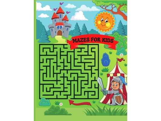 Mazes for Kids: Maze Activity Book 96 Fun First Mazes for Kids 4-6, 6-8 year olds Maze Activity Workbook for Children