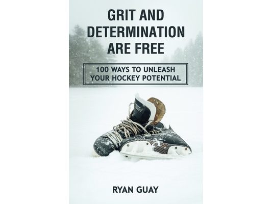 Grit and Determination Are Free: 100 Ways to Unleash Your Hockey Potential