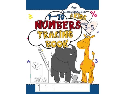 1-10 Numbers Tracing Book for Preschoolers and Kids Ages 3-5: Workbook Full of Coloring and Practice Writing Pages for Fun and Learning Hand Skills