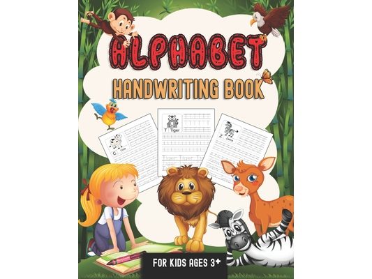 Alphabet Handwriting Book For Kids Aged 3+: Children's Handwriting Practice Book with Animal Drawings For Kids 3 Years and Above