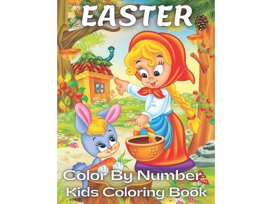 Easter Color by Number Kids Coloring Book: Easter Color By Number Coloring Book With Bunny, rabbit, Easter eggs, ... Fun easter bunny Coloring Books F