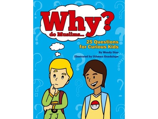 Why do Muslims...?: 25 Questions for Curious Kids