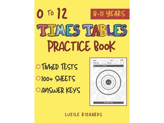 0 to 12 Times Tables Practice Book: A Multiplication Tables Workbook for Kids Aged 8-11 (with Timed Tests and Answer Keys).