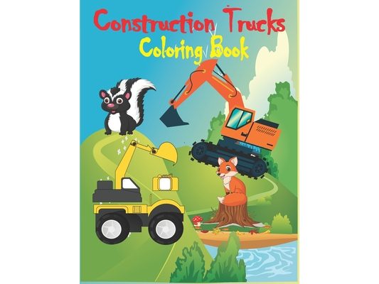 Construction Trucks Coloring Book: Construction Vehicles Coloring Book for Kids and Toddlers