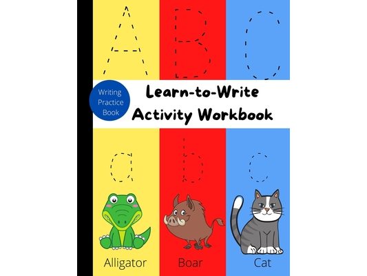 Learn-to-Write Activity Workbook: Writing Practice/Letter Tracing Books for Kids Ages 3-5