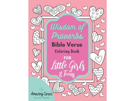 Wisdom of Proverbs Bible Verse Coloring Book for Little Girls & Teens: 40 Unique Coloring Pages & Scriptures with Spiritual Lessons Kids Should Know f