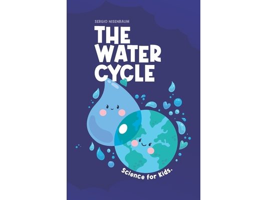 The Water Cycle: Science for Kids.