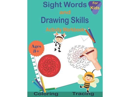 Sight Words and Drawing Skills Activity Workbook for Kids: Practice Drawing and Tracing Words (Kids Activity Workbook)