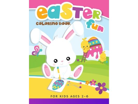 Easter Fun Coloring Book: Happy Easter Funny And Amazing Easter Coloring For Kids Ages 2-6