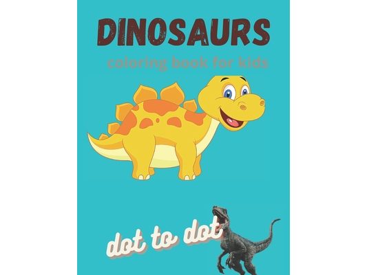 Dinosaur coloring book for kids dot to dot: 62 Activities Including Coloring, Dot-to-Dots & Spot the Difference