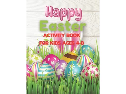 Happy Easter Activity Book For Kids Ages 4-8: The Great Big Easter Egg Coloring Book for Kids Happy Easter Coloring Book for Kids Ages 4-8