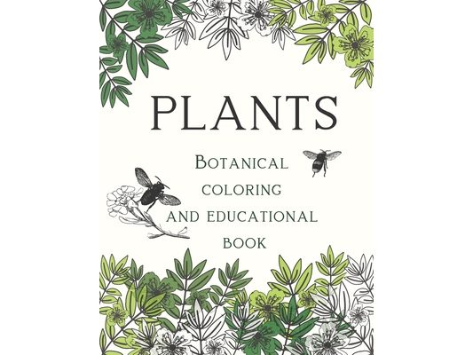 Plants Botanical Coloring and Educational Book: for young garden explorers