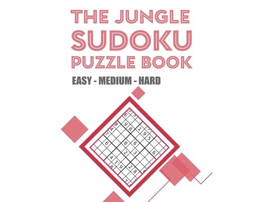 The Jungle Sudoku Puzzle Book Easy - Medium - Hard: THE JUNGLE SUDOKU PUZZLE BOOK EASY - MEDIUM - HARD with Solutions