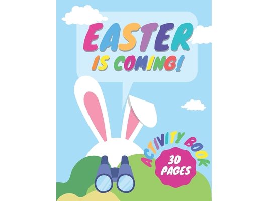 Easter Is Coming! Activity Book 30 Pages: A Fun Coloring Book Which Learns Perceptiveness Skills! For Kids