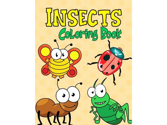 Insects Coloring Book: A Fun Activity Book for Kids and Bug Lovers, Ages 4-8 (Kids Coloring Activity Books)