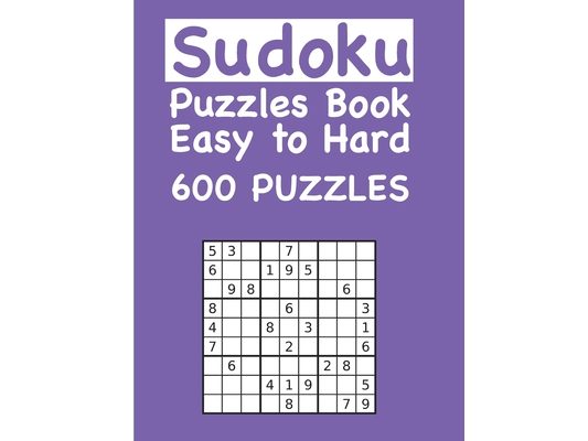 Sudoku Puzzles Book Easy to Hard 600 PUZZLES: Daily sudoku puzzles. Easy to hard sudoku (3 levels of difficulty)