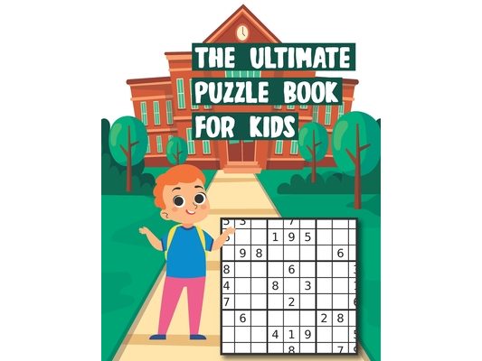 The Ultimate Puzzle Book for Kids: The Ultimate Puzzle Book for Kids Easy - Medium - Hard with Solutions
