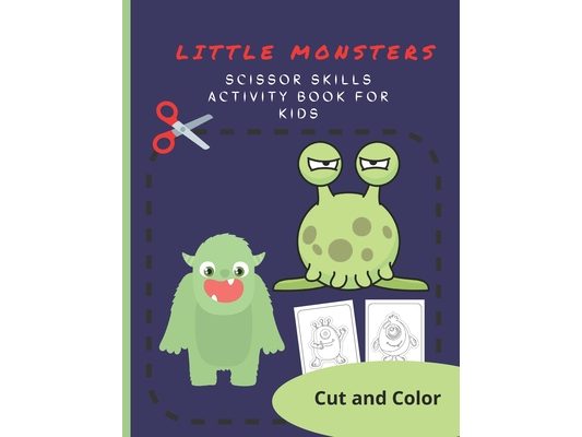 Little Monsters: Scissor Skills Activity Book For Kids