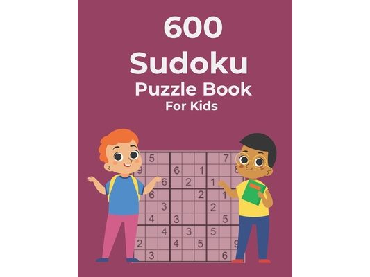 600 Sudoku Puzzle Book For Kids: Easy Medium Hard 600 Puzzles and Solutions,
