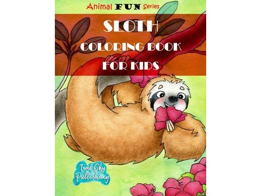 Sloth Coloring Book for Kids: A Fun Sloth Coloring Book for toddlers With Yoga Sloth, Fun Sloth, Lazy and sleepy sloth and Silly Sloth - Perfect for