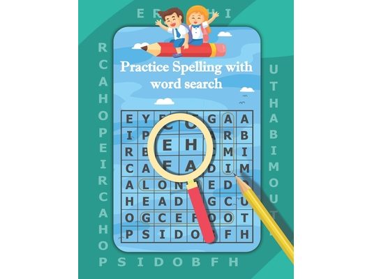 Practice Spelling with Word Search: Word Search Puzzles for kids, Practice Spelling with word search Improve Spelling, Vocabulary, Reading Skills