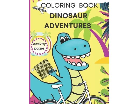 Dinosaur coloring book, activity pages: Kids ages 4-8/ T-rex fun holidays! Dot to dot, mazes, grid drawing method, learning numbers and more.