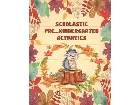 scholastic pre_kindergarten activities: Scholastic educational activities for kids, preschool workbook, mazes, puzzels, crossword, wordsearch, math, I