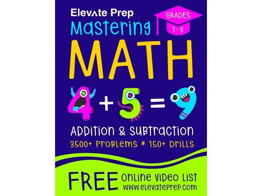 Mastering Math Addition and Subtraction: 3500+ Problems - 150+ Drills - Single, Double, Triple, and Quadruple Digit Addition and Subtraction