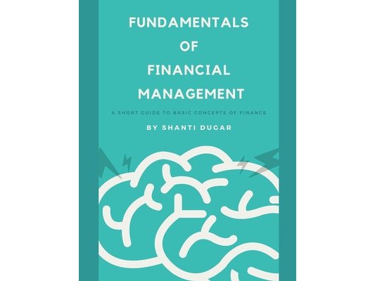 Fundamentals of Financial Management: A short guide to basic concepts of Finance