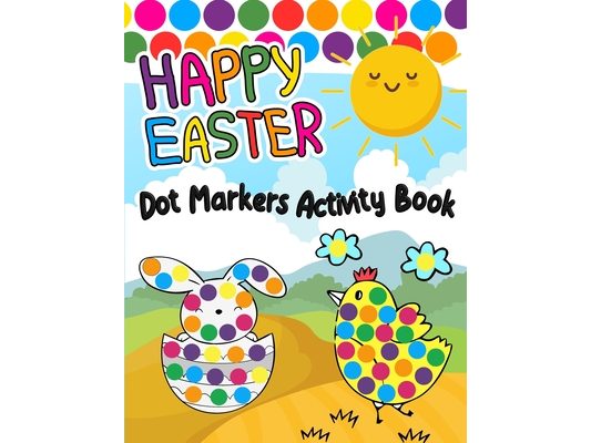 Happy Easter Dot Markers Activity Book: Easy Guided Big Dot Cute Animals Coloring Book - Perfect Gift for Kids & Toddlers