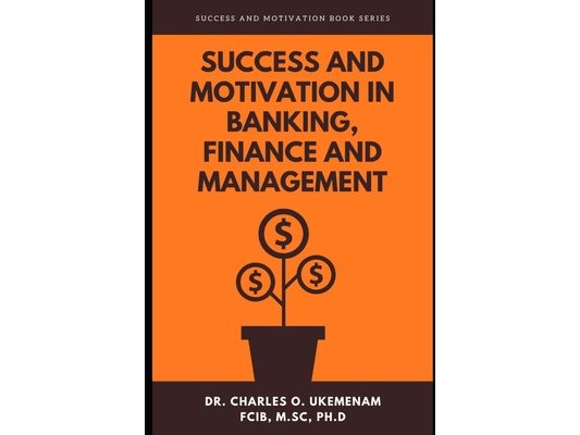 Success and Motivation in Banking, Finance and Management: Success And Motivation Book Series