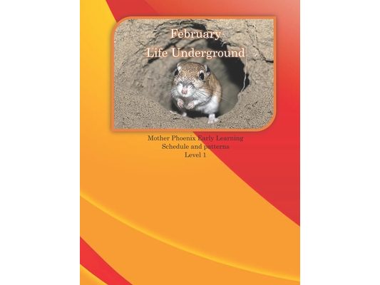 February Life Underground: Mother Phoenix Early Learning Schedule and Patterns