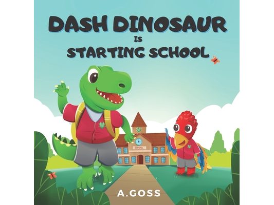 Dash Dinosaur is Starting School: A Children's Book about First Day of School