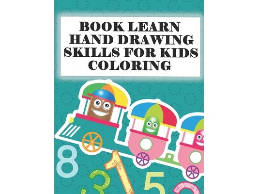 book Learn hand drawing skills for kids Coloring: 24 pages Coloring books for children, numbers and the train 8.27 inch x 11.69 inch (21 x 29.7 cm)