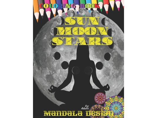 Coloring book Sun Moon and Stars Mandala DESIGNS for Adult: All ages to Color and Relax, Beautiful Celestial with Fun Easy Relaxation Stress Relieving