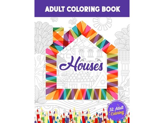 Houses Adults Coloring Book: 52 Beautiful House Illustrations Coloring for Stress Relief, Home Hand Drawing Coloring Book for Adults.