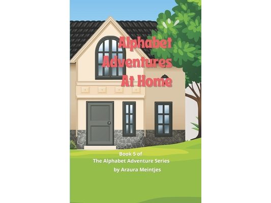 Alphabet Adventures At Home: The ABC's of what is at home!