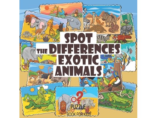 Spot the Differences - Exotic Animals: Search and Find Picture Book for Kids Ages 4 and Up