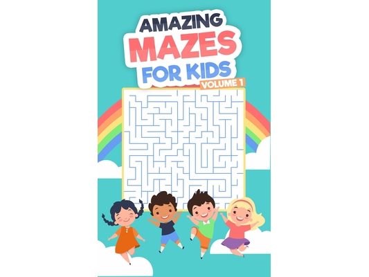 Amazing Mazes For Kids: Volume 1