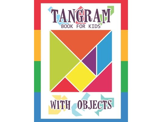 Tangram Book for Kids with Objects: 67 Tangrams for Kids Puzzles with Misc Objects, Tangram Puzzle for Kids