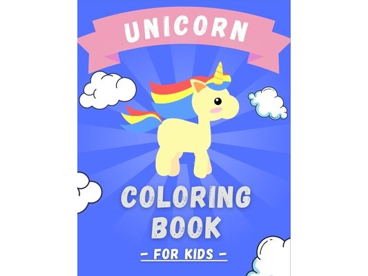 Unicorn Coloring Book For Kids: Great Gift For Ages 2-5
