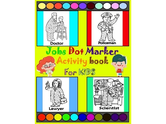 Jobs dot marker activity book: dot marker coloring book for Little boys and girls age 3-9 / Big Dots / activity Book for Kids /educational book with