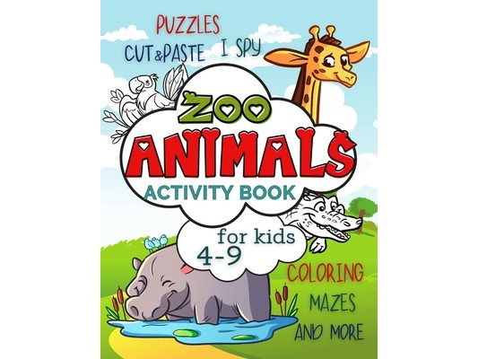 Zoo Animals Activity Book for Kids 4-9: Workbook Full of Coloring and Other Activities Such as Mazes, Cut and Paste, Dot to Dot, Word Search, Puzzles