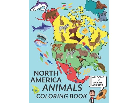 North America Animals Coloring Book: Cute North America Animals A Perfect Gift Coloring Pages For Kids Love Animals Cool Bear Horse Seal Horse And Mor