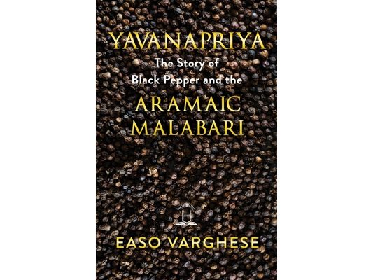Yavanapriya: The Story Of Black Pepper And Aramaic Malabari.