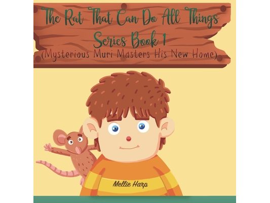 The Rat That can Do All Things Book 1 (Mysterious Muri Masters His New Home)