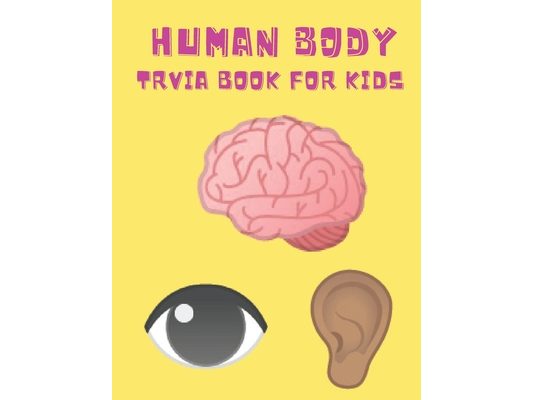 Human Body Trivia Book For Kids: Medical and Health themed questions for children of all ages