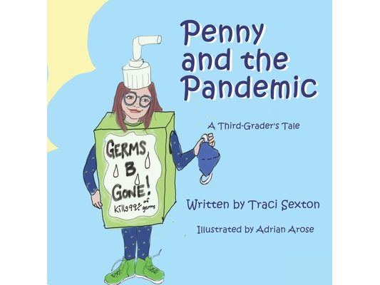 Penny and the Pandemic: A 3rd grader's tale.