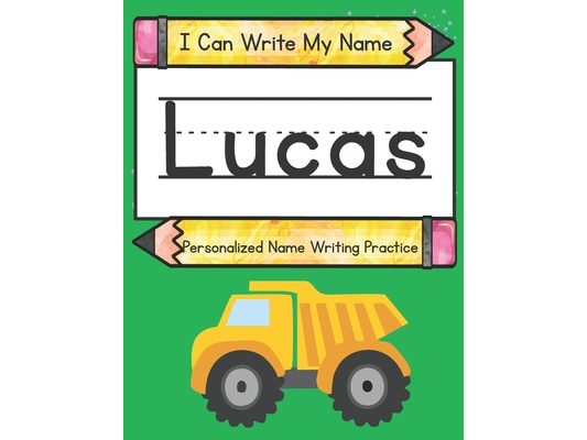 I Can Write My Name: Lucas: Personalized Name Writing Practice