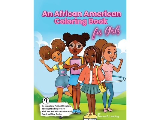 An African American Coloring Book for Girls: Activity Book for Black Girls with Positive Affirmations of Self-love Confidence Gratitude and a Can-Do A